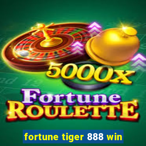 fortune tiger 888 win